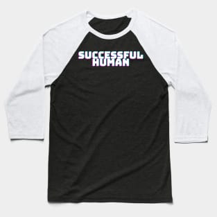 SUCCESSFUL HUMAN Baseball T-Shirt